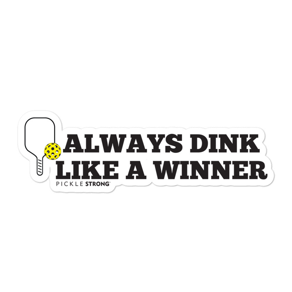 Bubble-free stickers: Always Dink Like A Winner